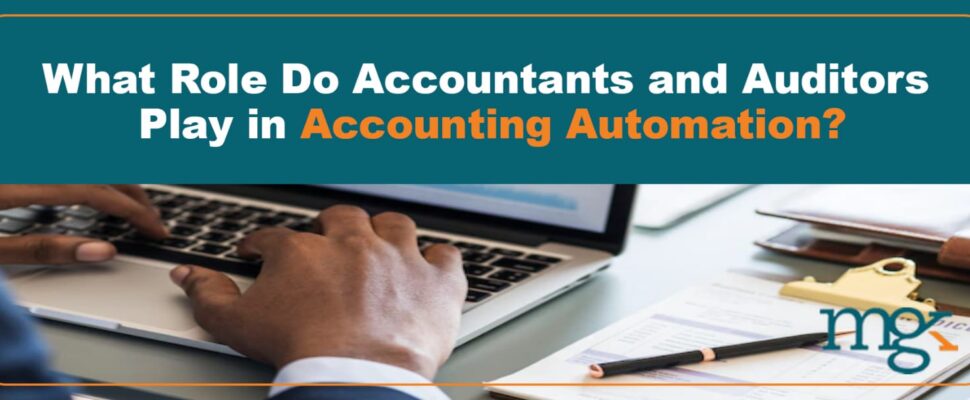 What Role Do Accountants and Auditors Play in Accounting Automation